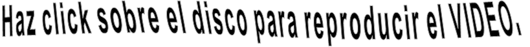 Haz click sobre el disco para reproducir el VIDEO.